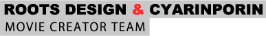 MOVIE CREATOR TEAM | ̃fUCRoots Design&Cyarinporin